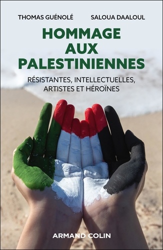 Hommage aux Palestiniennes. Résistantes, intellectuelles, artistes et héroïnes