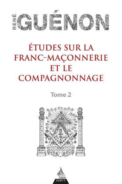 Etudes sur la franc-maçonnerie et le compagnonnage. Tome 2