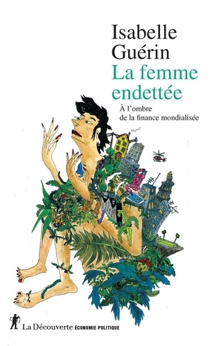 La femme endettée. A l'ombre de la finance mondialisée