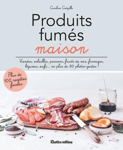 Produits fumés maison. Plus de 100 recettes faciles