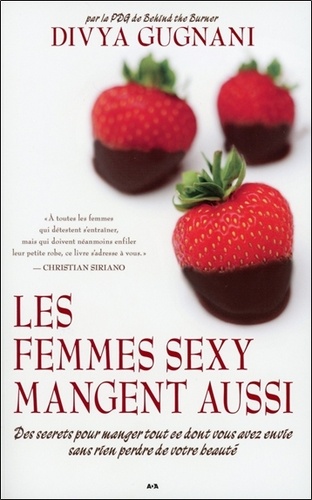 Les femmes sexy mangent aussi. Des secrets pour manger tout ce dont vous avez envie sans rien perdre