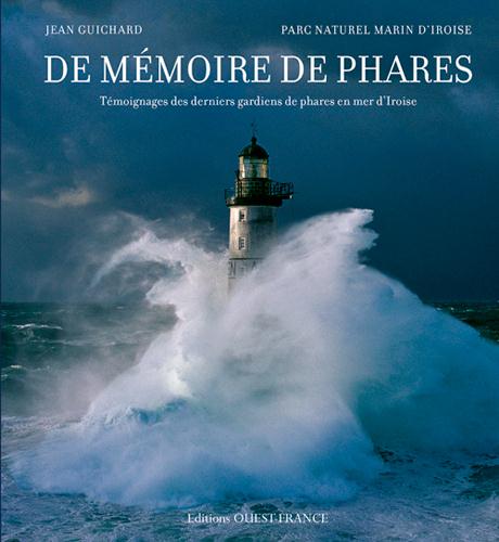De mémoire de phares. Témoignages des derniers gardiens de phares en mer d'Iroise