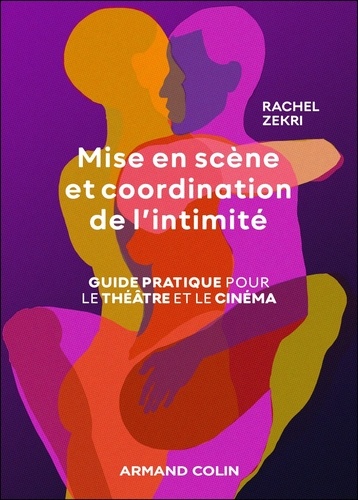 Mise en scène et coordination de l'intimité. Guide pratique pour le théâtre et le cinéma