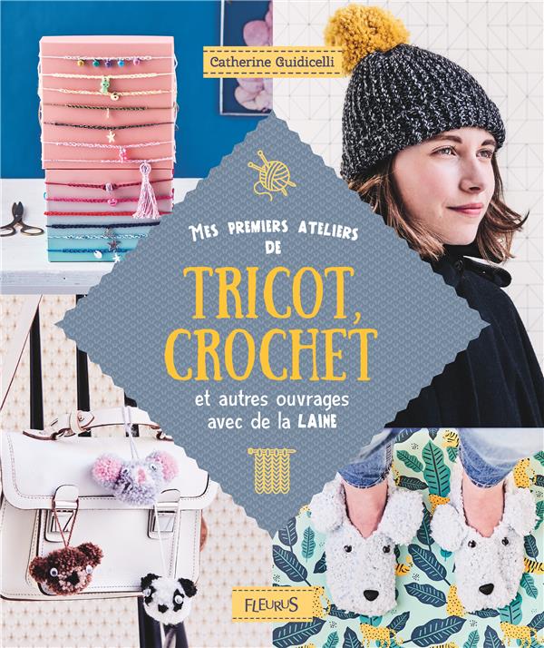 Mes premiers ateliers de tricot, crochet et autres ouvrages avec de la laine