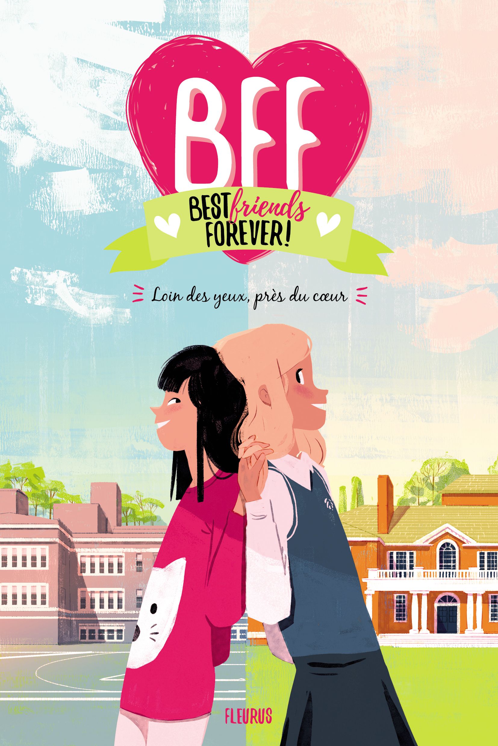 BFF Best Friends Forever! Tome 1 : Loin des yeux, près du coeur