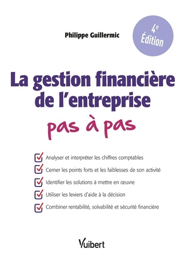 La gestion financière de l'entreprise Pas à pas. Comprendre le bilan et le compte de résultat