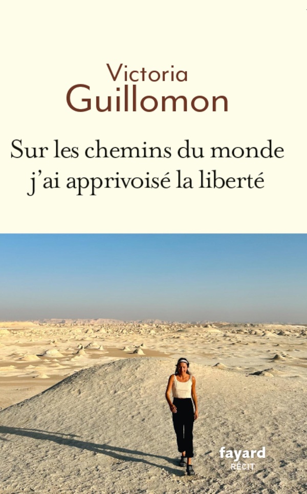 Sur les chemins du monde, j'ai apprivoisé liberté