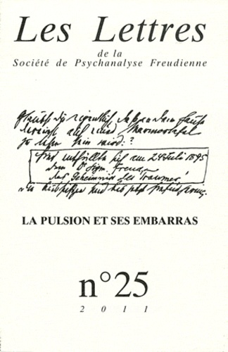 Les Lettres de la Société de Psychanalyse Freudienne N° 25/2011 : La pulsion et ses embarras