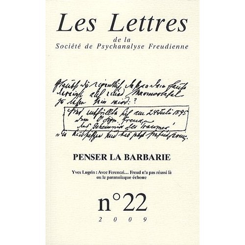 Les Lettres de la Société de Psychanalyse Freudienne N° 22/2009 : Penser la barbarie