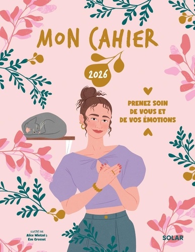 Mon cahier. Prenez soin de vous et de vos émotions, Edition 2026