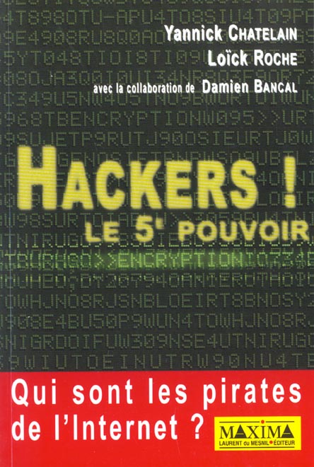 Hackers ! Le 5ème pouvoir. Qui sont les pirates de l'Internet ?
