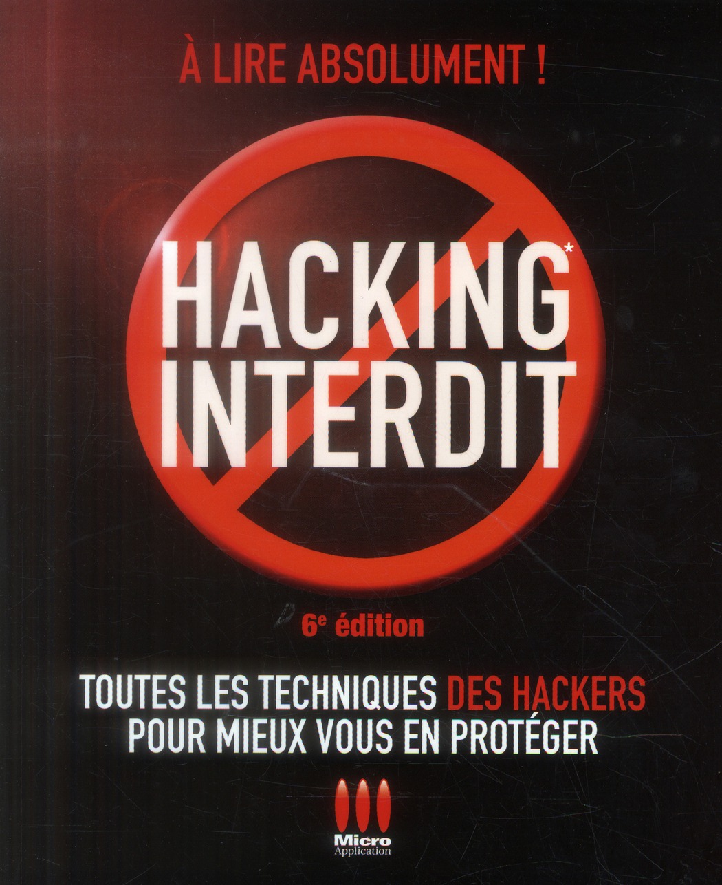Hacking Interdit. 6e édition