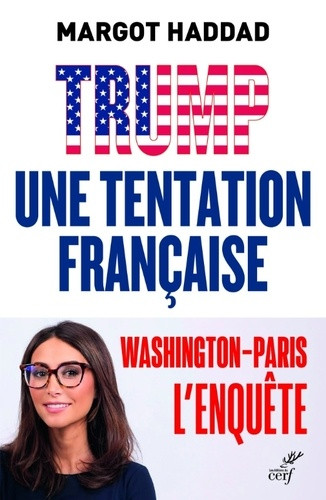 Trump, une tentation française. Washington-Paris, l'enquête