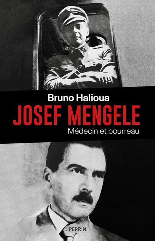 Josef Mengele. Médecin et bourreau