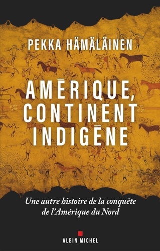 Amérique, continent indigène. Une autre histoire de la conquête de l'Amérique du Nord