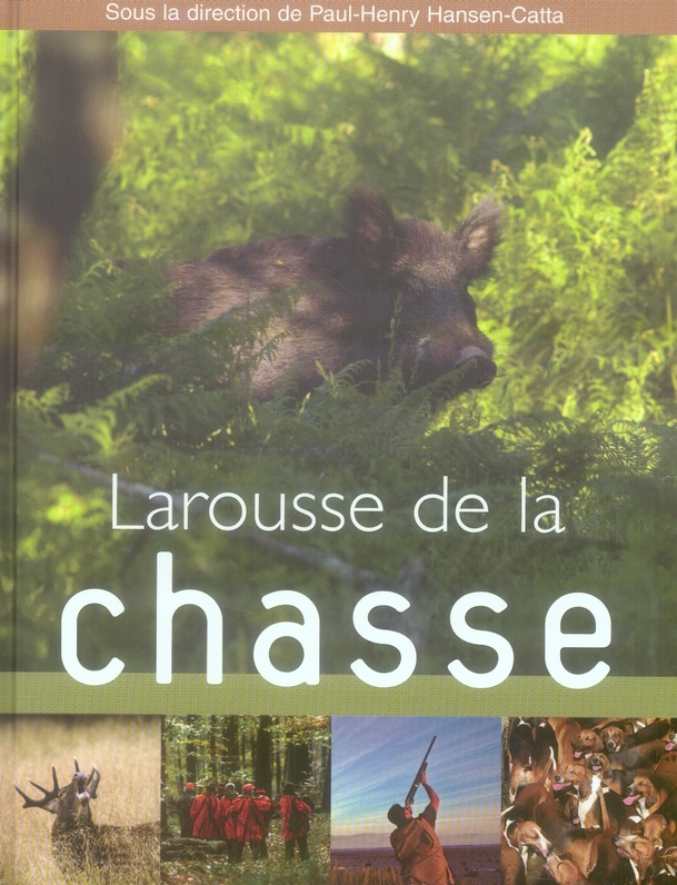 Larousse de la chasse. Edition 2007