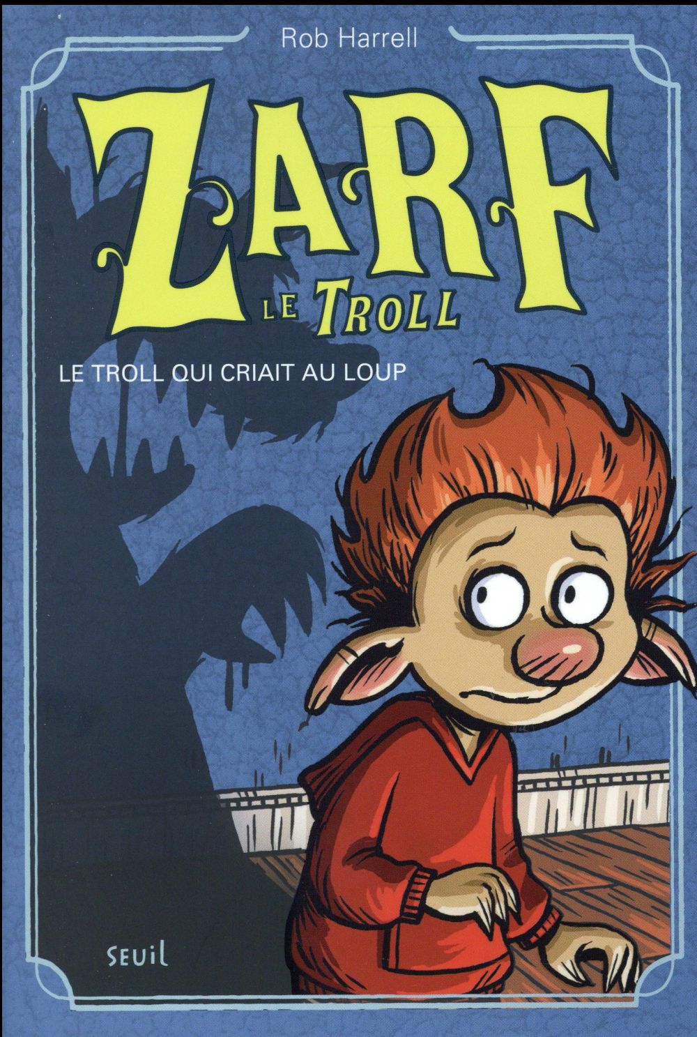 Zarf le Troll Tome 2 : Le troll qui criait au loup