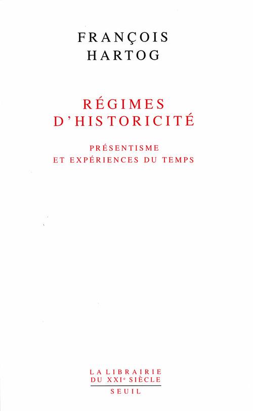 Régimes d'historicité. Présentisme et expériences du temps