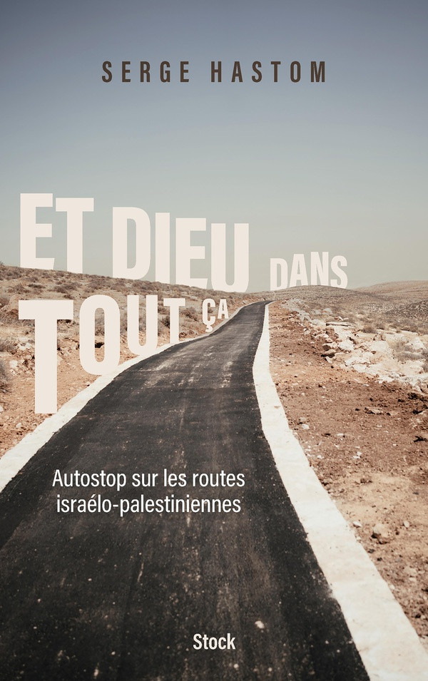 Et Dieu dans tout ça. Autostop sur les routes israélo-palestiniennes