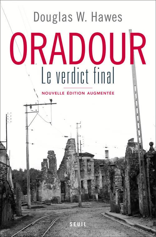 Oradour, le verdict final. Edition revue et augmentée