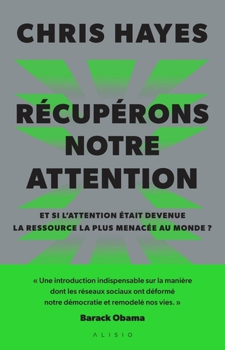 Récupérons notre attention. Et si l’attention était devenue la ressource la plus menacée au monde ?