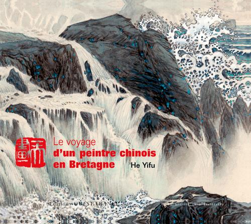 Voyage d'un peintre chinois en Bretagne. Edition bilingue français-chinois