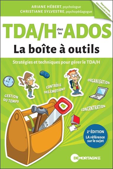 TDA/H chez les ados. Stratégies et techniques pour gérer le TDA/H, 2e édition
