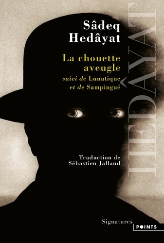 La chouette aveugle. Suivi de Lunatique et Sampingué