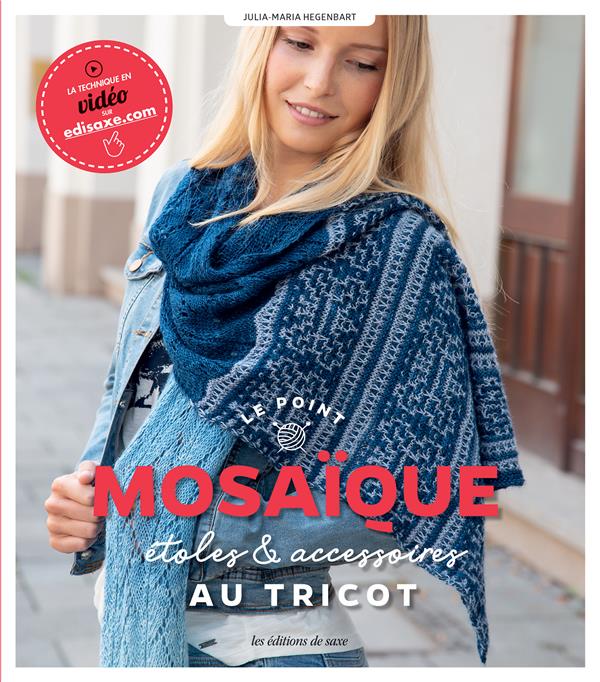 Le point mosaïque. Etoles & accessoires au tricot