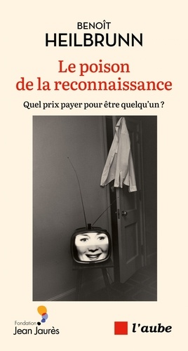 Le poison de la reconnaissance. Quel prix payer pour être quelqu'un ?