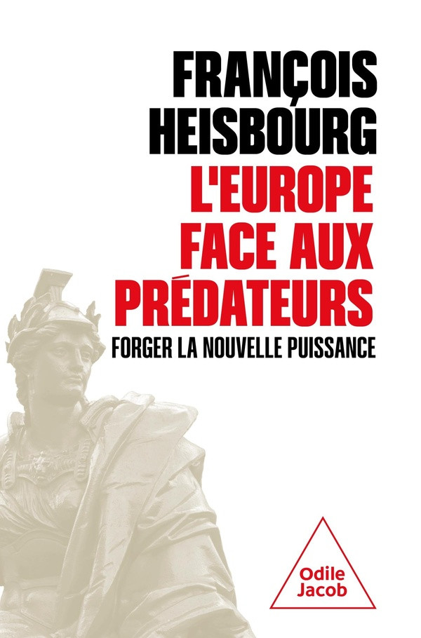 L'Europe face aux prédateurs. Forger la nouvelle puissance
