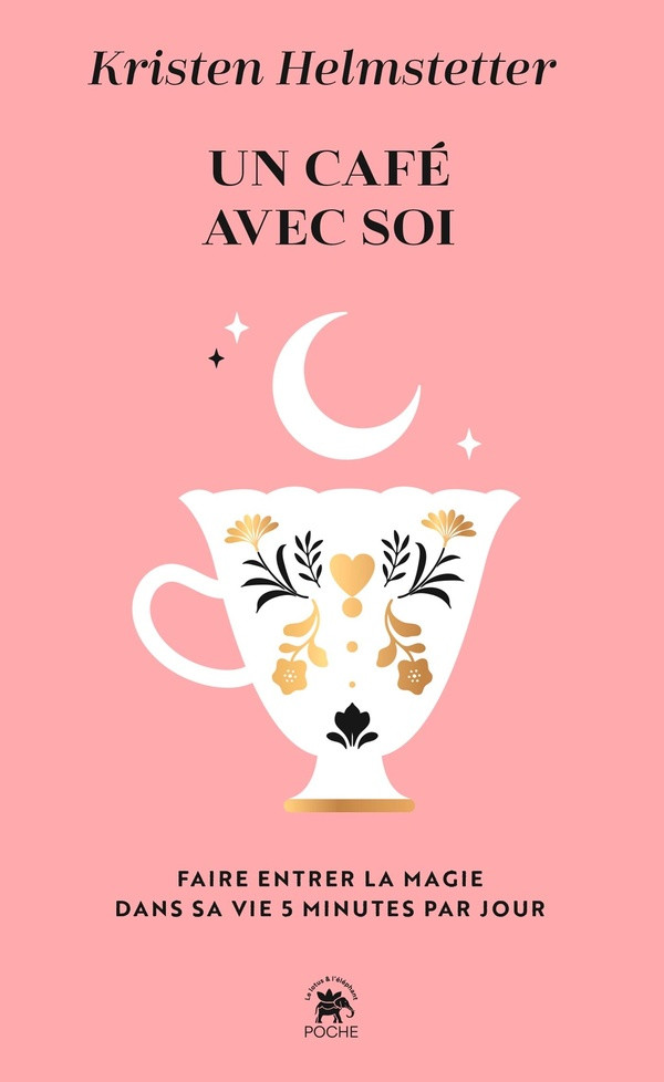 Un café avec soi. Faire entrer la magie dans sa vie 5 minutes par jour