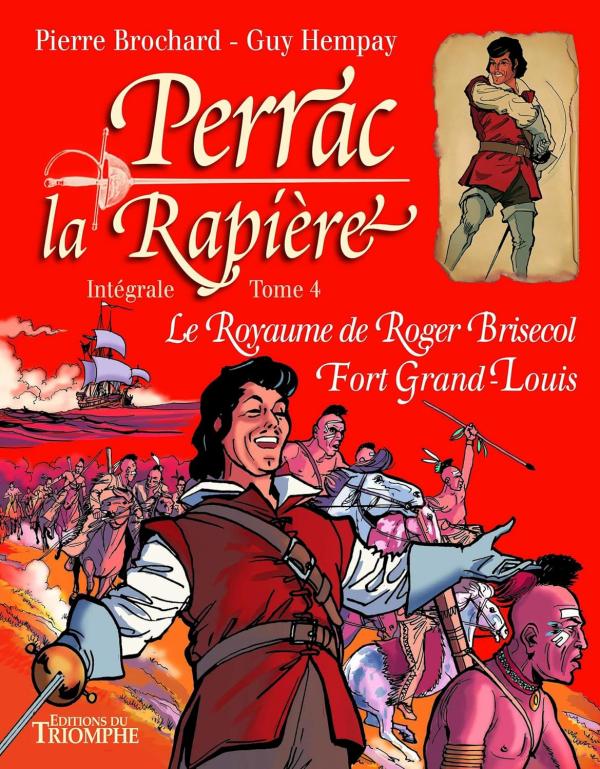 Perrac la Rapière Intégrale Tome 4 : Le Royaume de Roger Brisecol ; Fort Grand-Louis