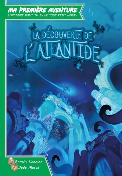 LA DECOUVERTE DE L'ATLANTIDE - MA PREMIERE AVENTURE