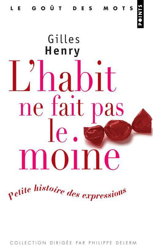 L'habit ne fait pas le moine. Petite histoire des expressions