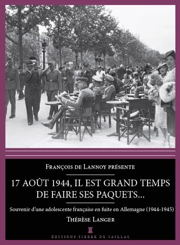 17 août 1944, il est grand temps de faire ses paquets... Une adolescente française dans la tourmente