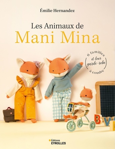 Les animaux de Mani Mina. 6 familles et leur garde-robe à coudre