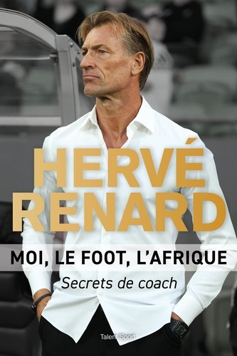 Moi, le foot, l'Afrique. Secrets de coach