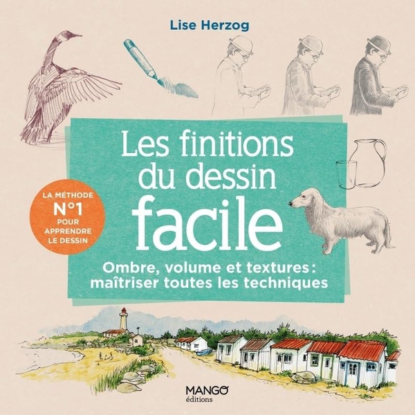 Les finitions du dessin facile. Ombre, volume et textures : maîtriser toutes les techniques