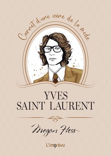 Yves Saint Laurent. Carnet d'une icône de la mode