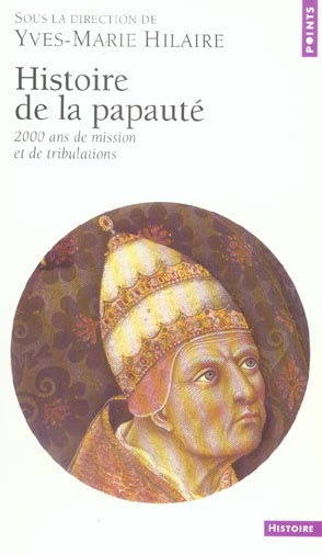 Histoire de la papauté. 2000 ans de missions et de tribulations