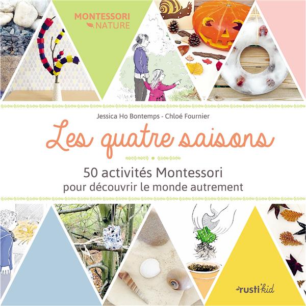 Les quatre saisons. 50 activités Montessori pour découvrir le monde autrement