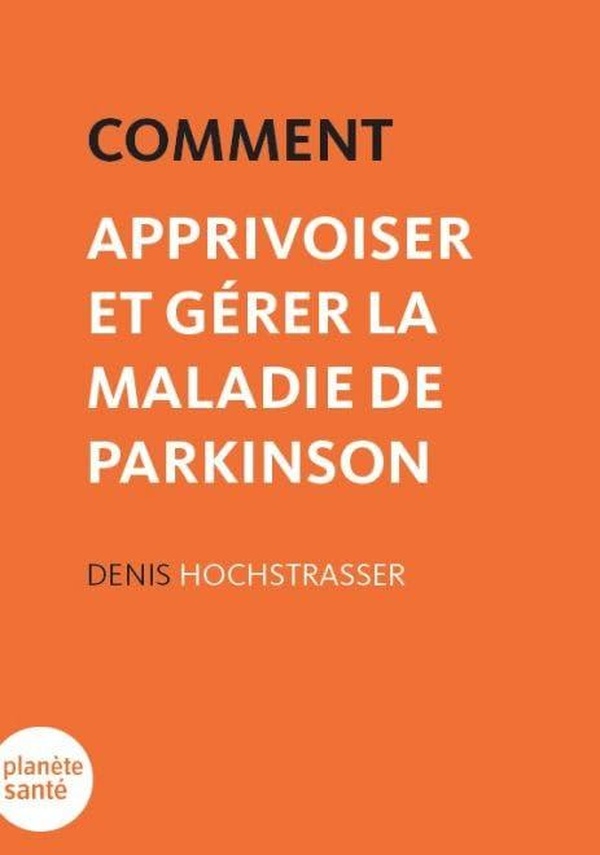 Comment apprivoiser et gérer la maladie de Parkinson