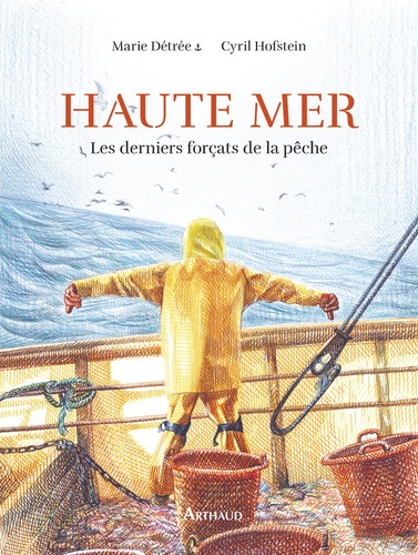 Haute mer. Les derniers forçats de la pêche
