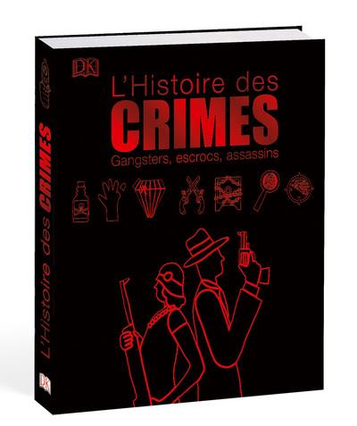 Histoires des crimes. Gangsters, escrocs, assassins