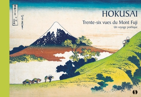 Trente-six vues du Mont Fuji. Un voyage poétique
