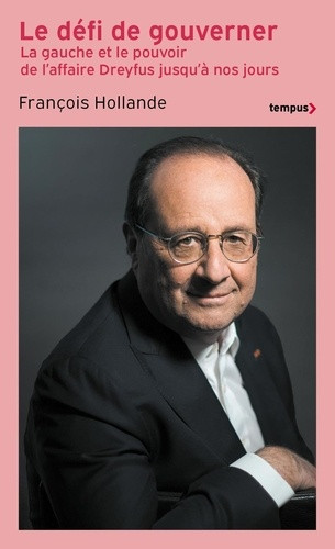 Le défi de gouverner. La gauche au pouvoir de l'affaire Dreyfus jusqu'à nos jours