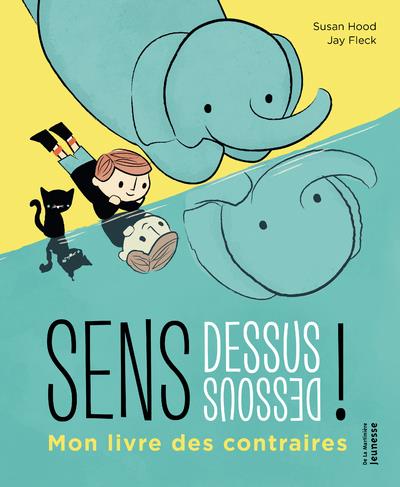 Sens dessus dessous ! Mon livre des contraires