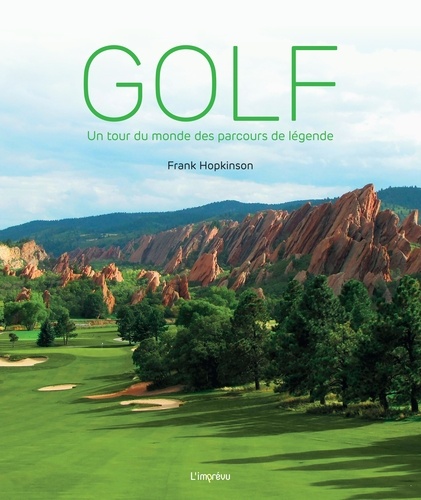 Golf. Un tour du monde des parcours de légende