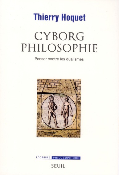 Cyborg philosophie. Penser contre les dualismes